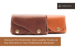 Discover the Distinction: Gara Leather Purses as Key Elements in Your Professional Wardrobe