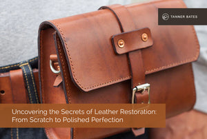 Uncovering the Secrets of Leather Restoration: From Scratch to Polished Perfection
