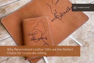 Why Personalised Leather Gifts are the Perfect Choice for Corporate Gifting
