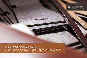 A Detailed Comparison: Full Grain and Top Grain Leather Explained