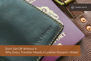 Don't Set Off Without It: Why Every Traveller Needs a Leather Passport Wallet