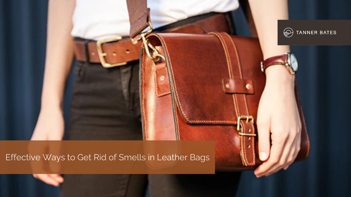 Effective Ways to Get Rid of Smells in Leather Bags