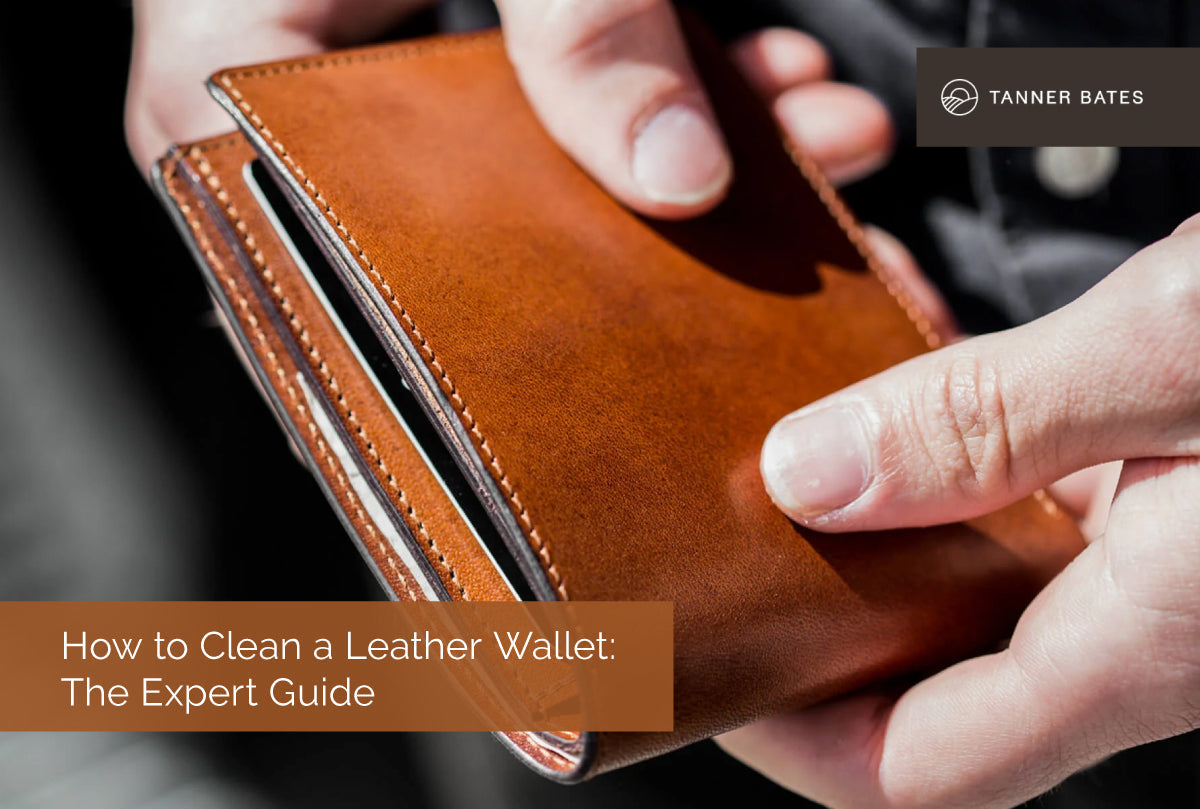 How to Clean a Leather Wallet: The Expert Guide - Tanner Bates