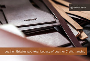 Leather: Britain's 500-Year Legacy of Leather Craftsmanship