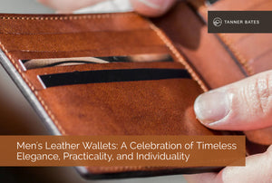 Men's Leather Wallets: A Celebration of Timeless Elegance, Practicality, and Individuality