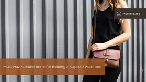 Must-Have Leather Items for Building a Capsule Wardrobe