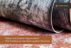 Tallow and Dubbin Appreciation: The Traditional Oak Bark Leather Dressing