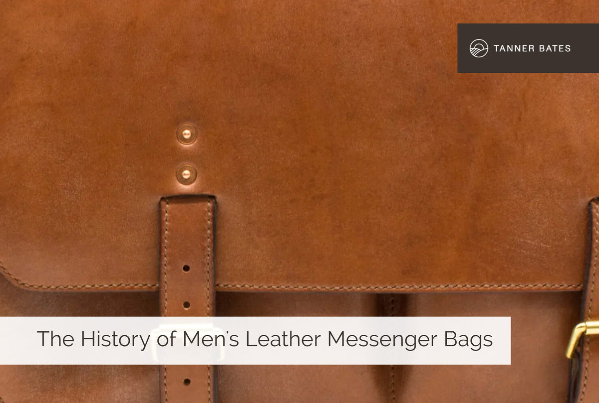 The History of Men's Leather Messenger Bags Leather Bags Tanner Bates
