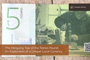 The Intriguing Tale of the Totnes Pound: An Exploration of a Unique Local Currency