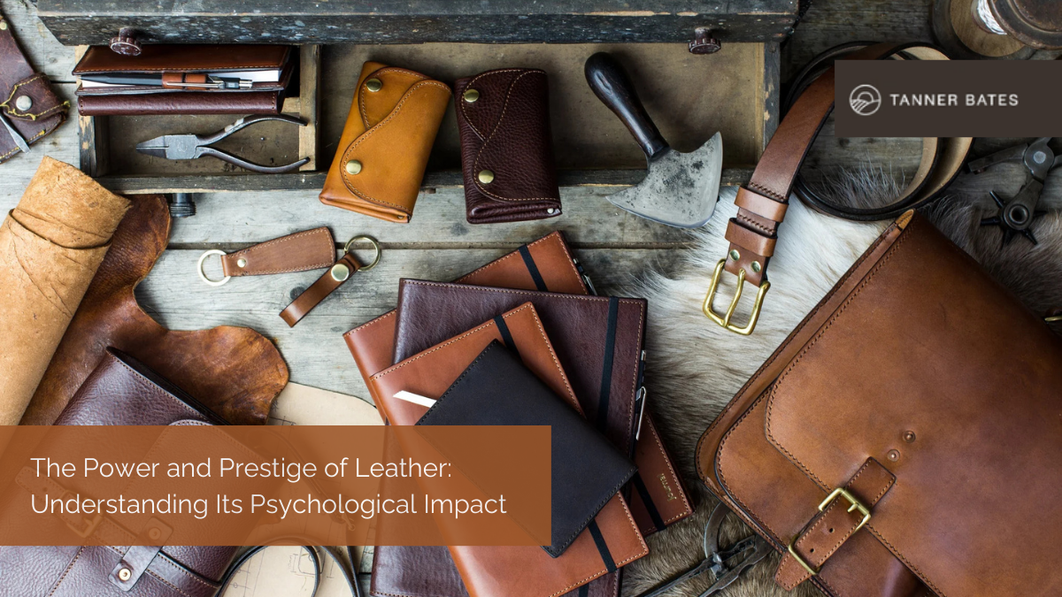The Power and Prestige of Leather: Understanding Its Psychological Impact